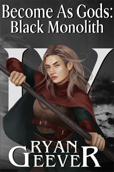 Become As Gods: Black Monolith (Twelve Monoliths Book IV)