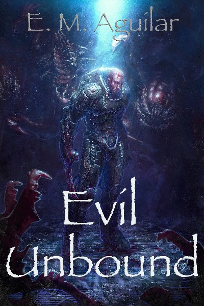 Evil Unbound - A Gamelit Novel