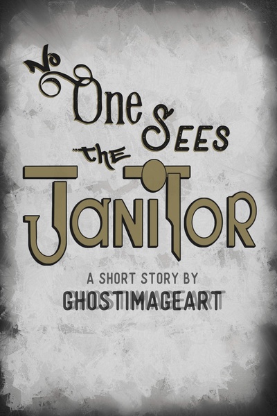 No One Sees The Janitor