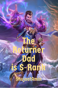 The Returner Dad Is S-Rank