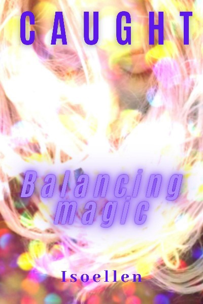 Caught - Balancing Magic