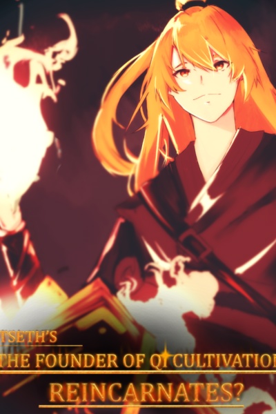 The Founder of Qi Cultivation, Reincarnates?