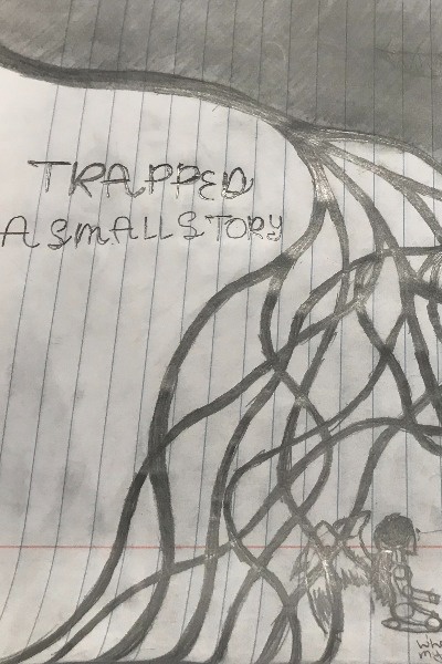 Trapped: A Small Story
