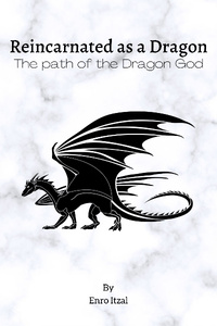 Reincarnated as a Dragon - The path of the Dragon God