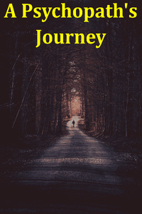 A Psychopath's Journey