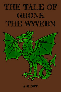 The Tale of Gronk the Wyvern