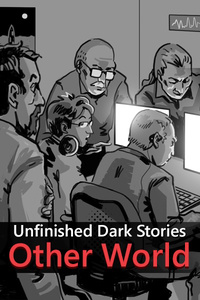 Unfinished Dark Stories: Other World