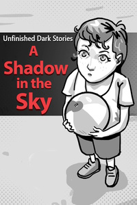 Unfinished Dark Stories: A Shadow in the Sky