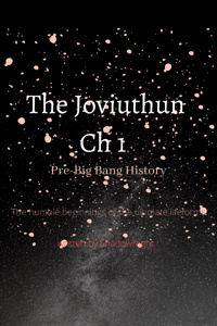 The Joviuthun Ch 1 Pre Big Bang History