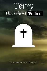 Terry: The Ghost Fricker