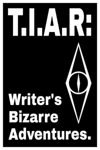 T.I.A.R: Writer's Bizarre Adventures.