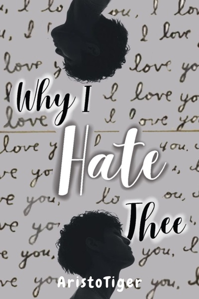 Why I Hate Thee