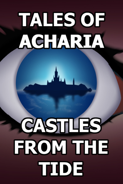 Tales of Acharia - Castles from the Tide