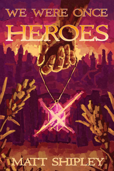 We Were Once Heroes