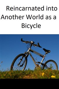 Reincarnate into Another World as a Bicycle