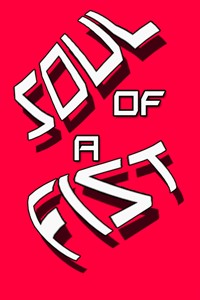Soul of a Fist