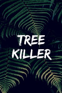 Tree Killer