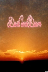 Dusk an Dawn