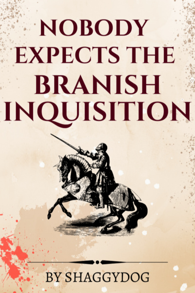 Nobody Expects the Branish Inquisition