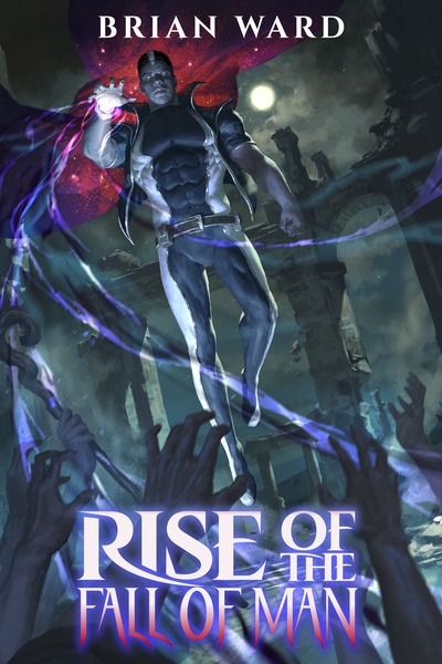 Rise of the Fall of Man [OPMC, Superhero, High Fantasy, Isekai, LitRPG]
