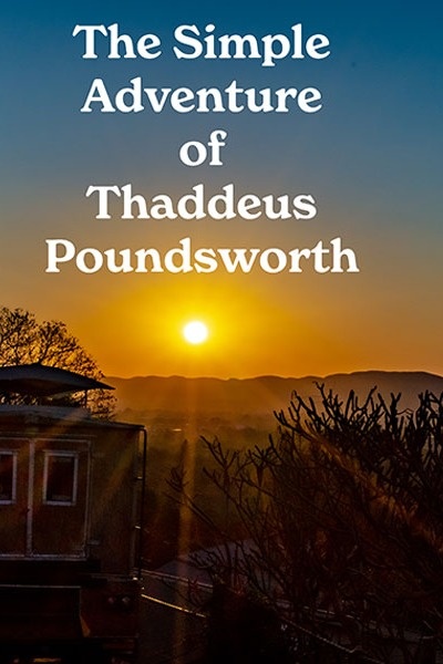 The Simple Adventure of Thaddeus Poundsworth