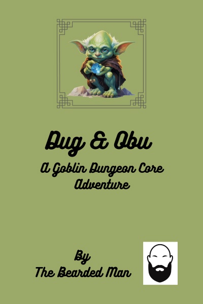 Dug & Obu: A Goblin Dungeon Core Adventure