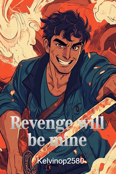Revenge will be mine