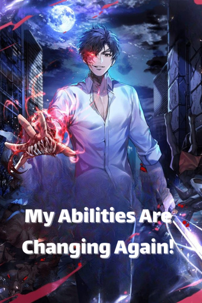 My Abilities Are Changing Again!