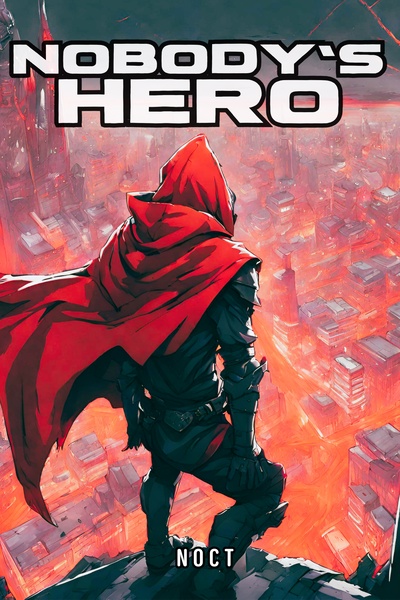 Nobody's Hero [System Apocalypse LitRPG Progression Fantasy]