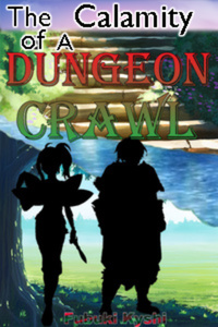 The Calamity of a Dungeon Crawl