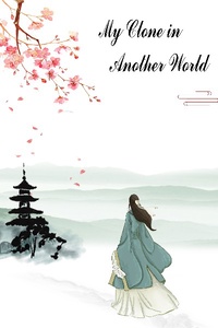 My Clone in an Another World