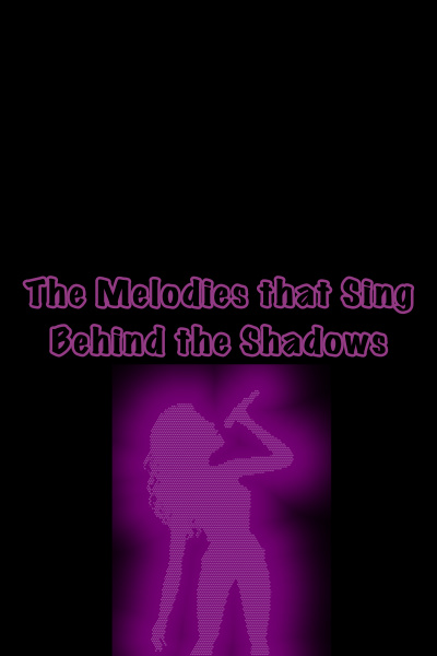 The Melodies that Sing Behind the Shadows