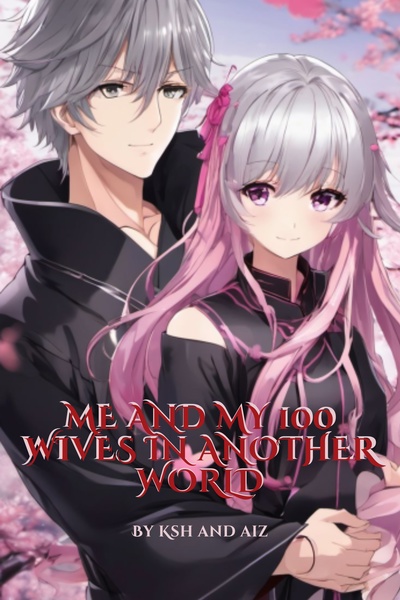 Me And My 100 Wives In Another World