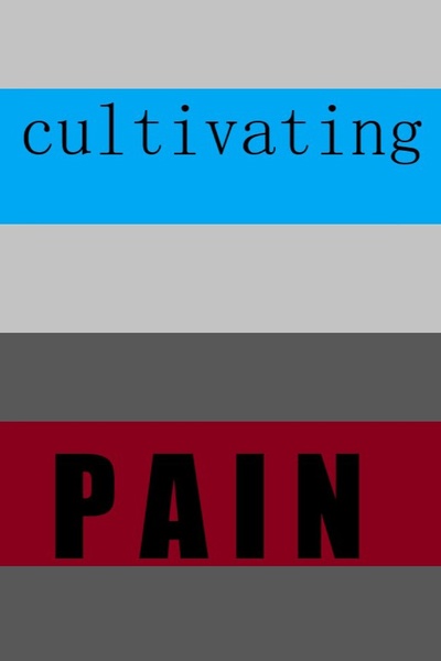 Cultivating Pain