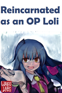 Reincarnated as an OP Loli