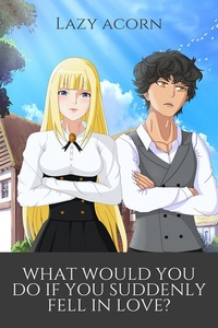 What would you do if you suddenly fell in love?